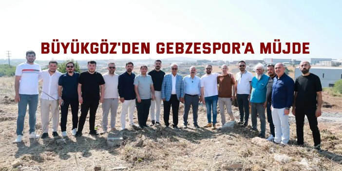 Büyükgöz'den Gebzespor'a Müjde
