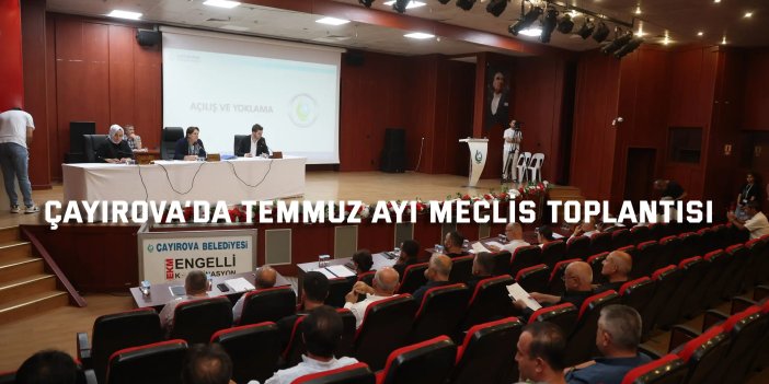 Çayırova’da Temmuz ayı meclis toplantısı