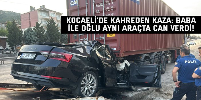 Kocaeli’de kahreden kaza: Baba ile oğlu aynı araçta can verdi!