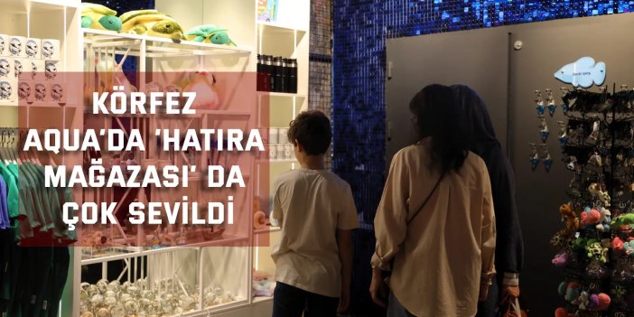 Körfez Aqua’da ‘Hatıra Mağazası’ da çok sevildi
