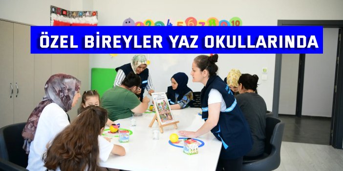 Özel bireyler yaz okullarında