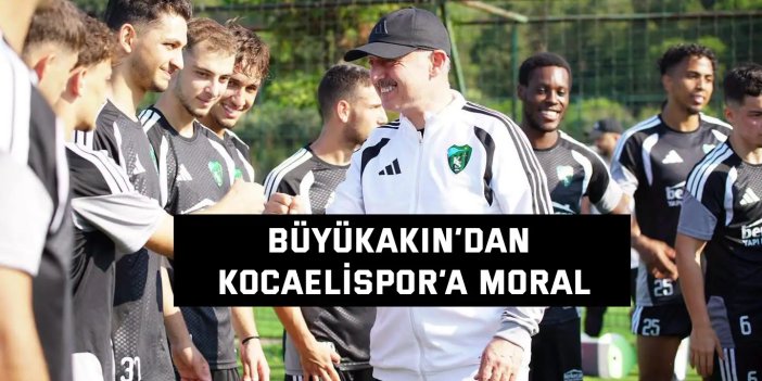 Büyükakın’dan Kocaelispor’a moral