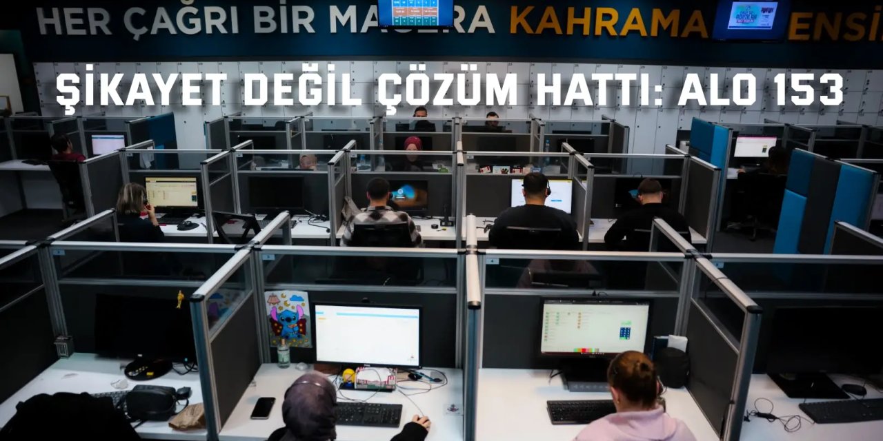Şikayet değil çözüm hattı: Alo 153