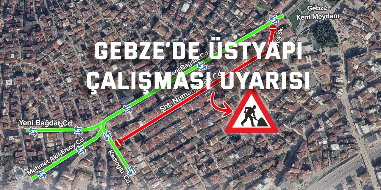Gebze’de üstyapı çalışması uyarısı
