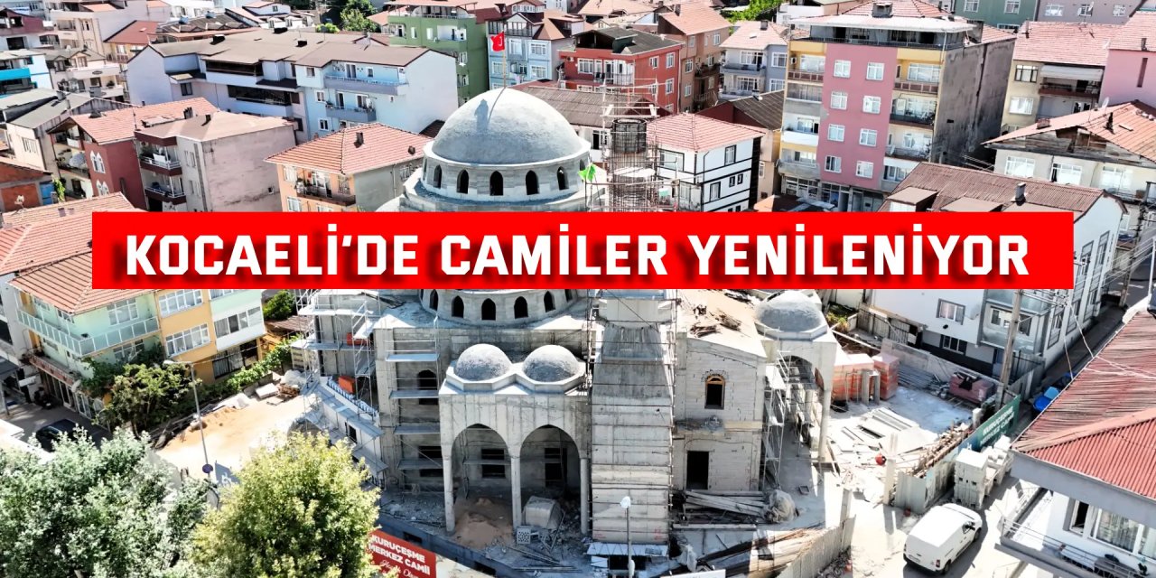 Kocaeli’de camiler yenileniyor
