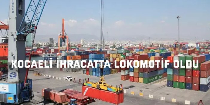 Kocaeli İhracatta Lokomotif Oldu