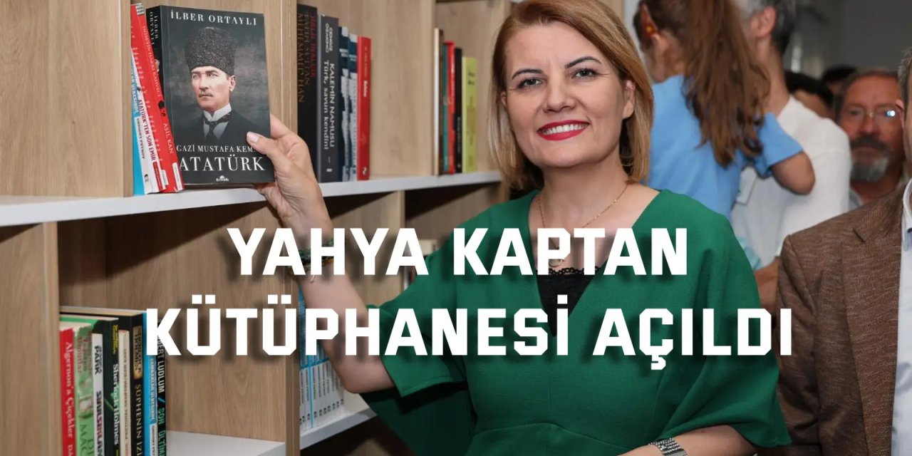 Yahya Kaptan Kütüphanesi Açıldı