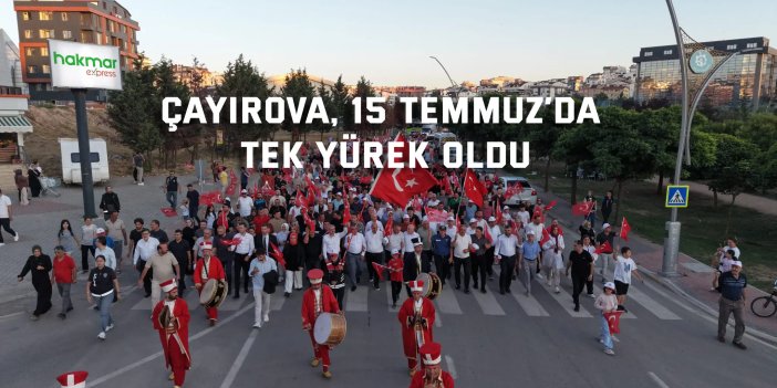 Çayırova, 15 Temmuz’da tek yürek oldu