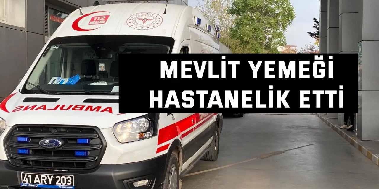 Mevlit yemeği hastanelik etti