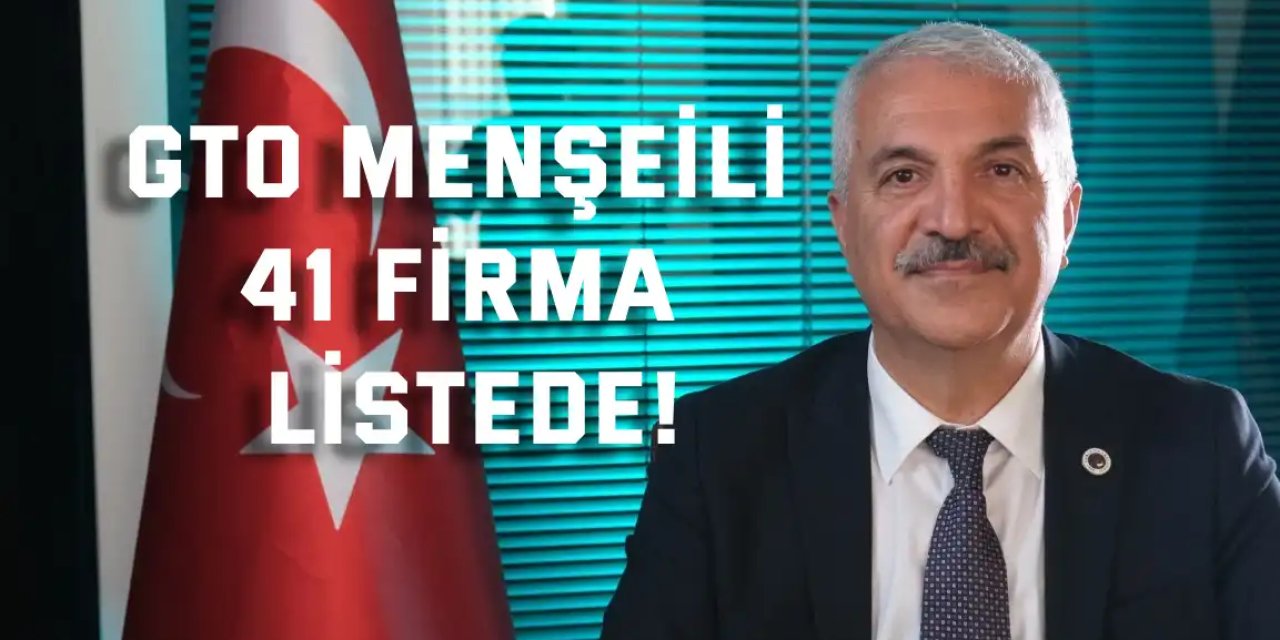 GTO menşeili 41 firma listede!