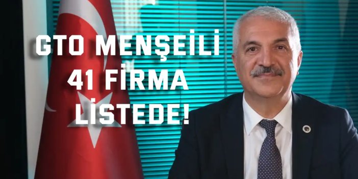 GTO menşeili 41 firma listede!