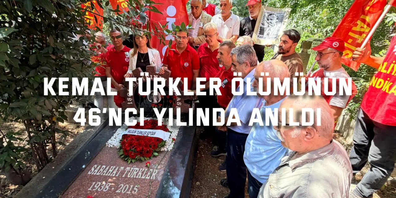 Kemal Türkler ölümünün  46’ncı yılında anıldı