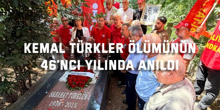 Kemal Türkler ölümünün  46’ncı yılında anıldı