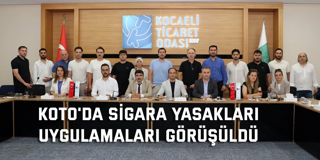 KOTO'da Sigara Yasakları  Uygulamaları Görüşüldü