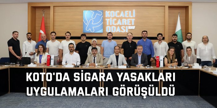 KOTO'da Sigara Yasakları  Uygulamaları Görüşüldü