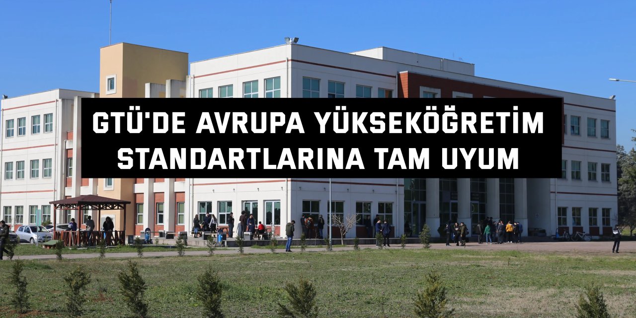 GTÜ'de Avrupa Yükseköğretim  Standartlarına Tam Uyum