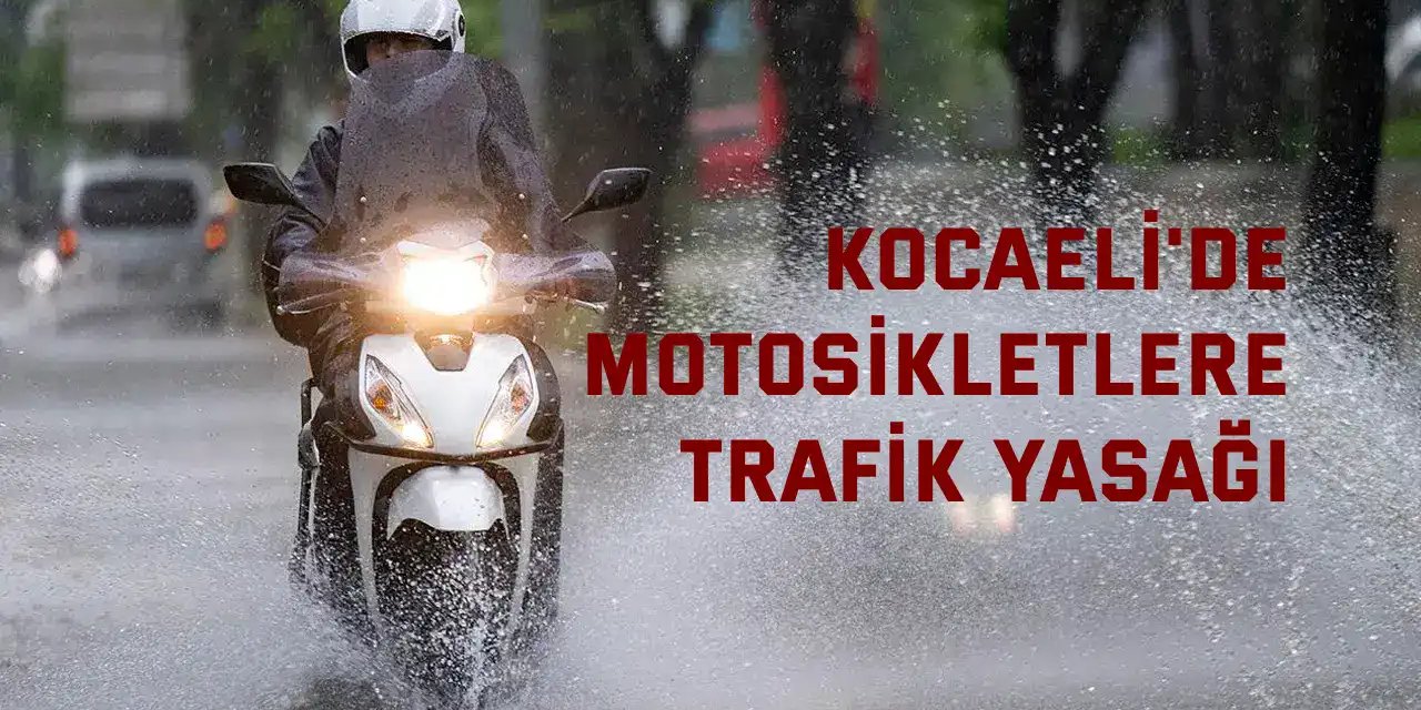 Kocaeli'de motosikletlere trafik yasağı