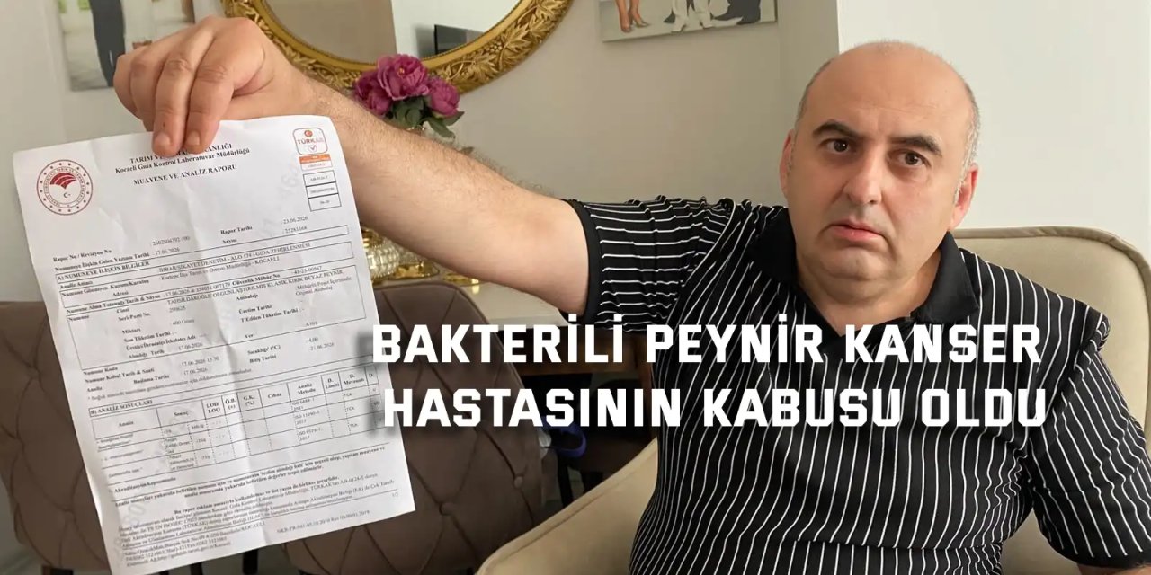 Bakterili peynir kanser hastasının kabusu oldu
