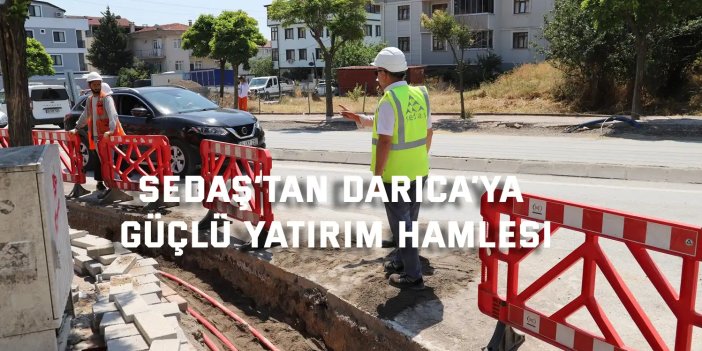 SEDAŞ’tan Darıca’ya Güçlü Yatırım Hamlesi