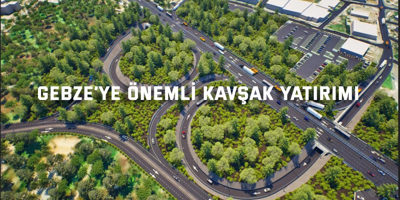 Gebze’ye önemli kavşak yatırımı