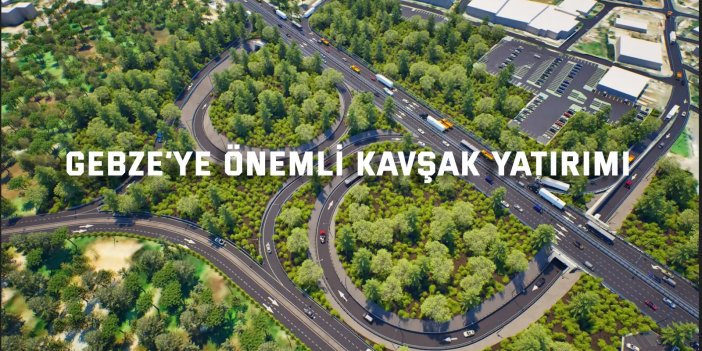 Gebze’ye önemli kavşak yatırımı