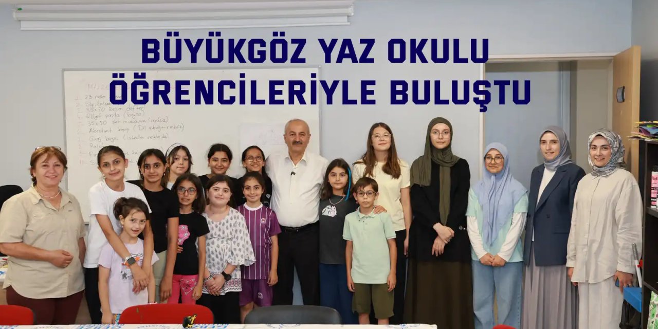 Büyükgöz Yaz Okulu Öğrencileriyle Buluştu