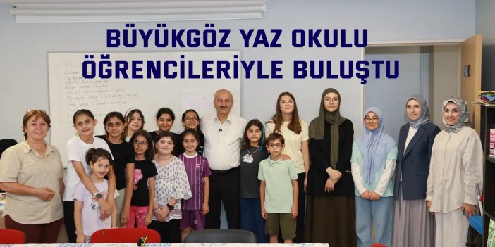Büyükgöz Yaz Okulu Öğrencileriyle Buluştu