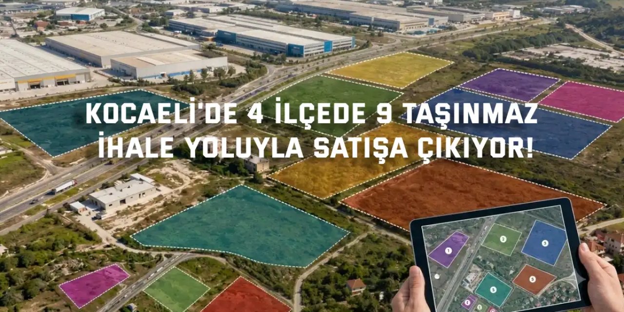 Kocaeli'de 4 İlçede  9 Taşınmaz İhale Yoluyla Satışa Çıkıyor!