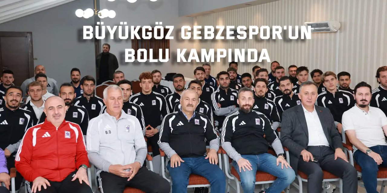 Büyükgöz Gebzespor'un Bolu Kampında