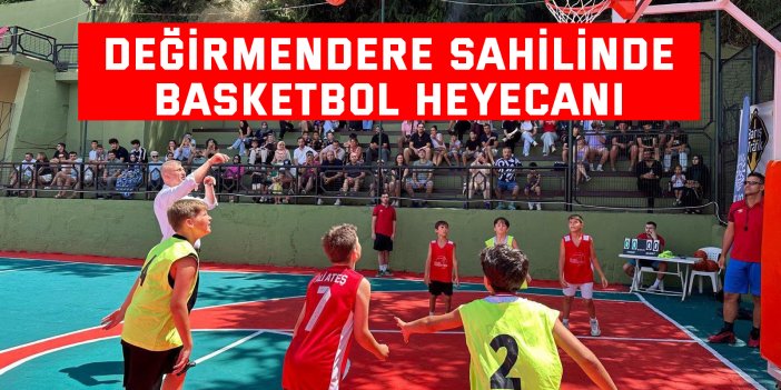 Değirmendere Sahilinde basketbol heyecanı
