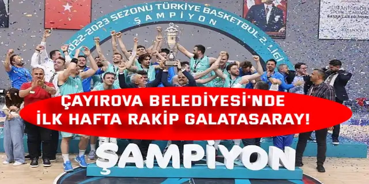 Çayırova Belediyesi'nde  İlk Hafta Rakip Galatasaray!