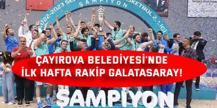 Çayırova Belediyesi'nde  İlk Hafta Rakip Galatasaray!