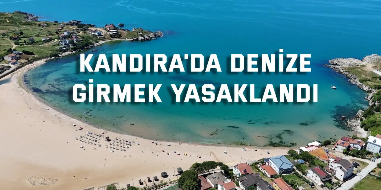Kandıra'da denize girmek yasaklandı