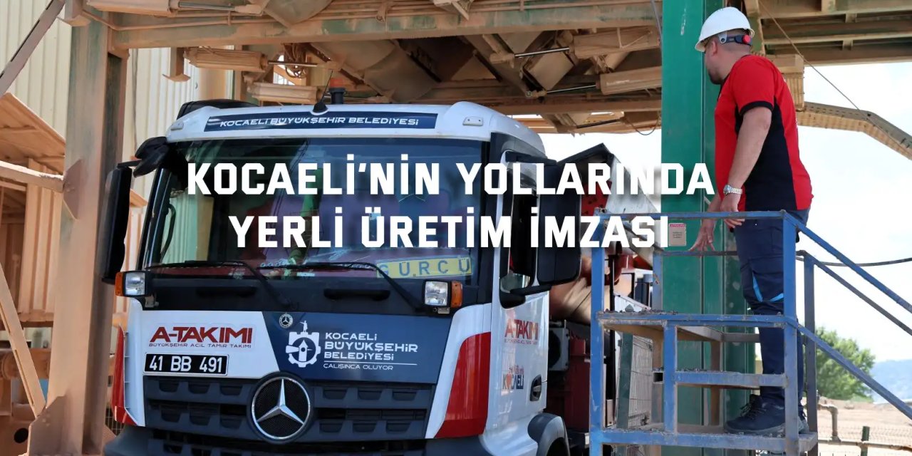 Kocaeli’nin yollarında  yerli üretim imzası