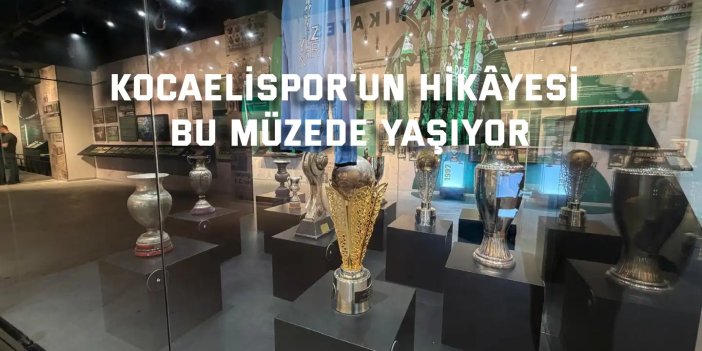 Kocaelispor’un hafızası bu müzede yaşatılıyor