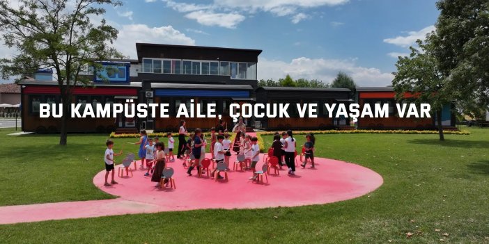 Bu kampüste aile, çocuk ve yaşam var