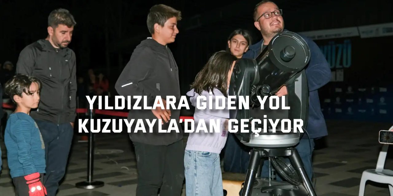 Yıldızlara giden yol Kuzuyayla’dan geçiyor