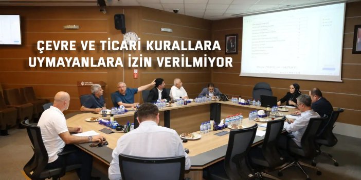 Çevre ve ticari kurallara  uymayanlara izin verilmiyor