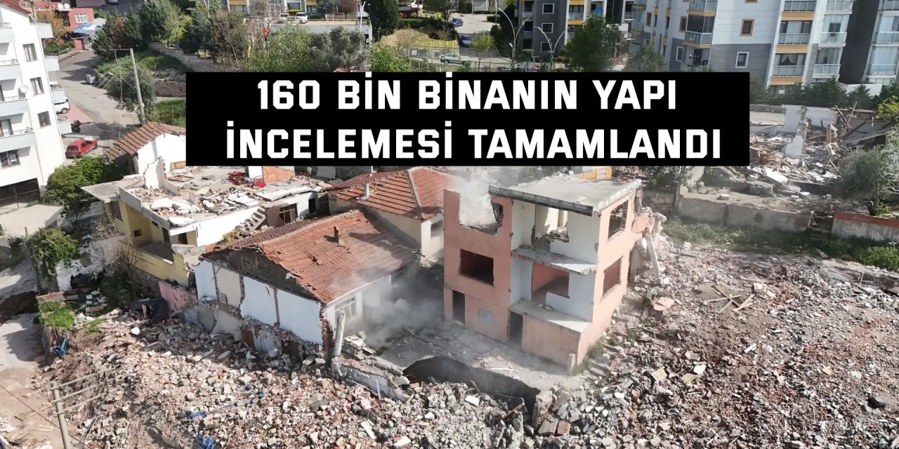 160 bin binanın yapı  incelemesi tamamlandı