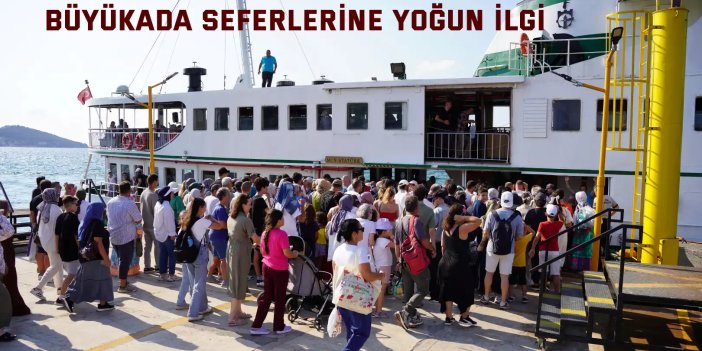 Büyükada seferleri yazın gözdesi oldu