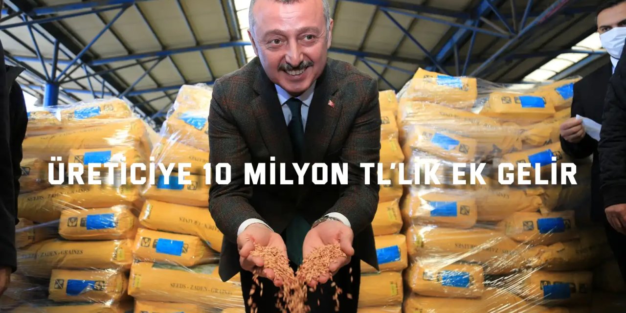 Üreticiye 10 milyon TL’lik ek gelir