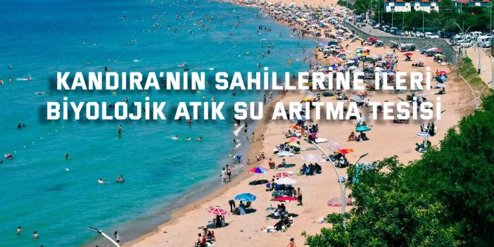 Kandıra’nın sahillerine ileri  biyolojik atık su arıtma tesisi