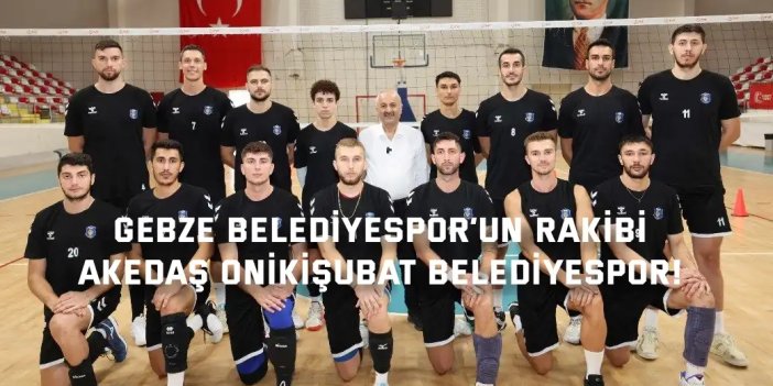 Gebze Belediyespor’un Rakibi  Akedaş Onikişubat Belediyespor!