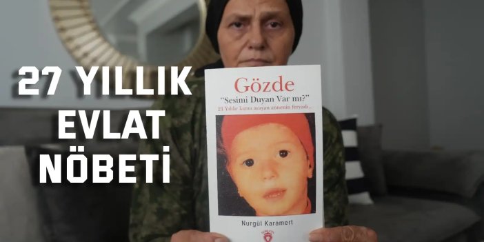 27 yıllık evlat nöbeti