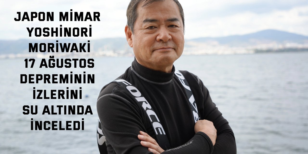 Japon mimar Yoshinori Moriwaki 17 Ağustos depreminin izlerini su altında inceledi
