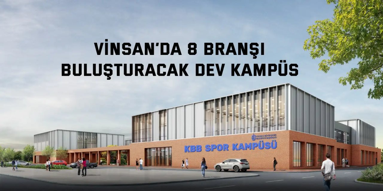 Vinsan’da 8 branşı buluşturacak dev kampüs