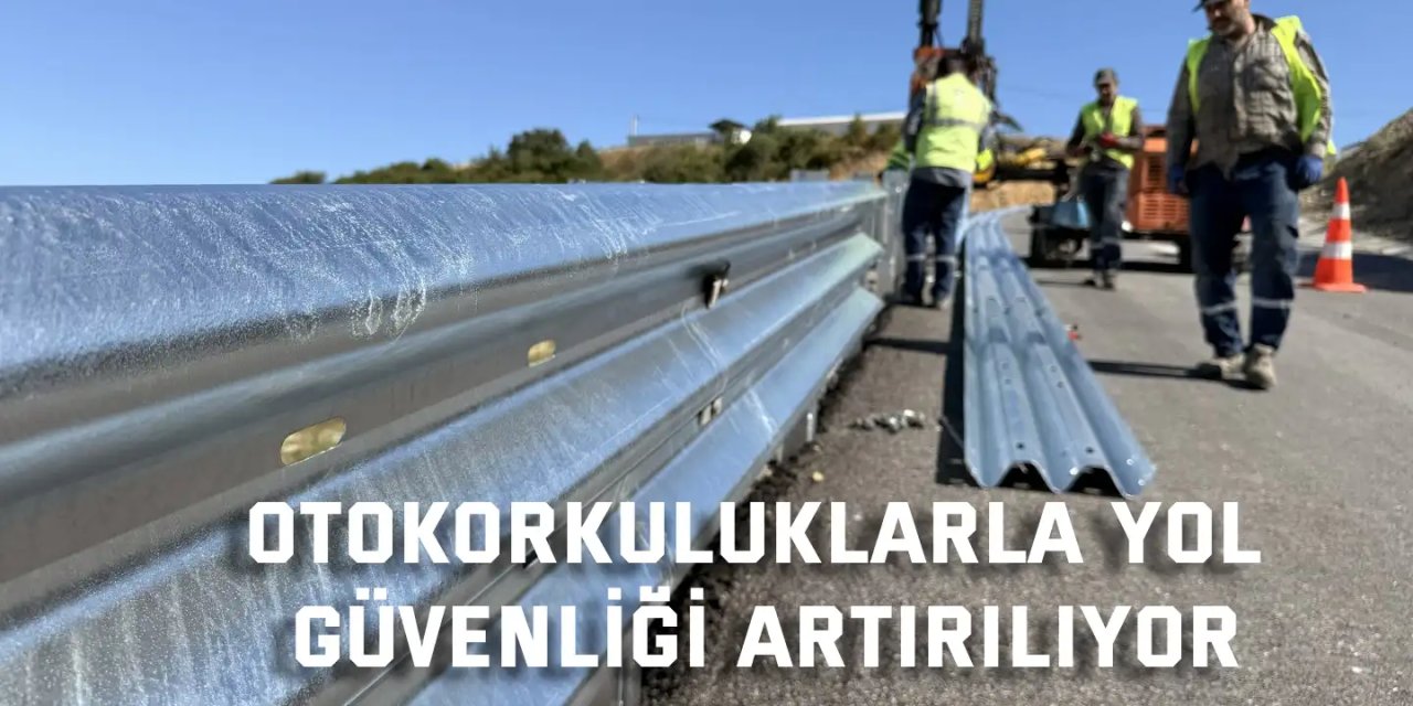 Otokorkuluklarla yol güvenliği artırılıyor