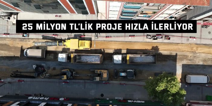 25 milyon TL’lik proje hızla ilerliyor