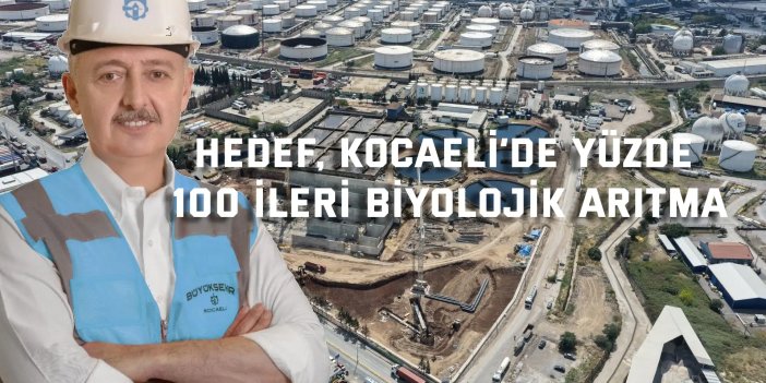 Hedef, Kocaeli’de yüzde 100 ileri biyolojik arıtma