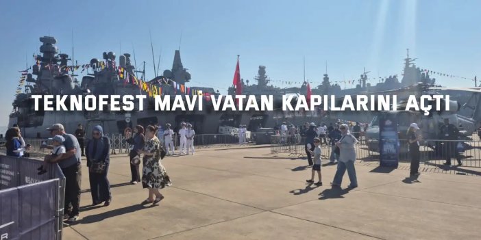 TEKNOFEST Mavi Vatan kapılarını açtı